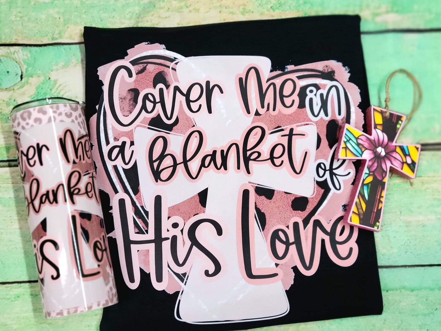 Cover me in a blanket of HIS love